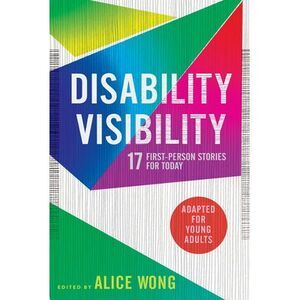 Disability Visibility (Adapted for Young Adults): 17 First-Person Stories for To